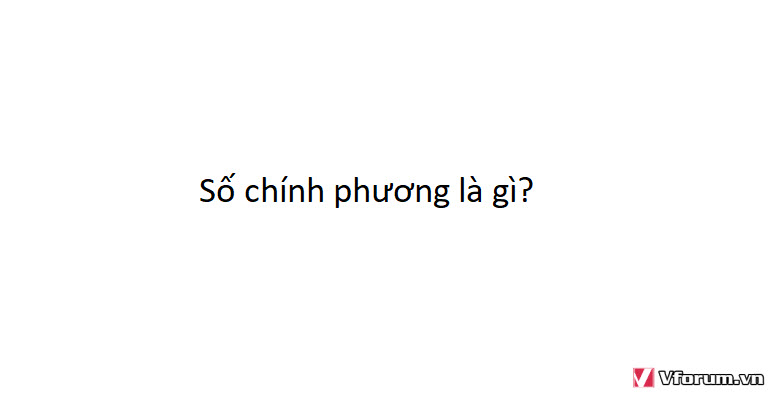 so-chinh-phuong-la-gi-vi-du-ve-so-chinh-phuong.jpg