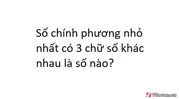 so-chinh-phuong-nho-nhat-co-ba-chu-so-khac-nhau-la.jpg