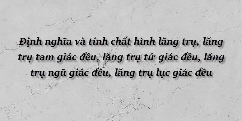 hinh-lang-tru-la-gi-lang-tru-tam-giac-deu-tu-giac-deu-luc-giac0.png