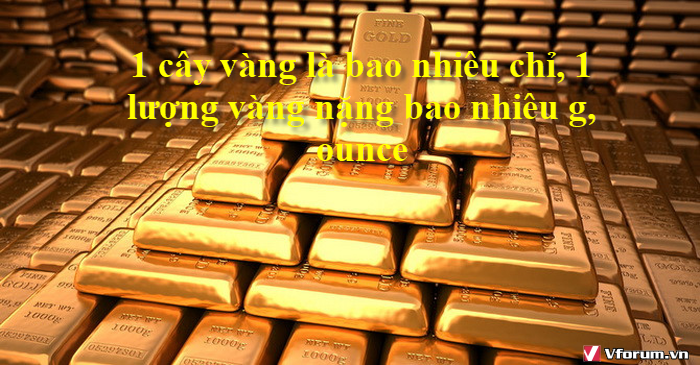 1-cay-vang-la-bao-nhieu-chi-1-luong-vang-nang-bao-nhieu-g-ounce.png