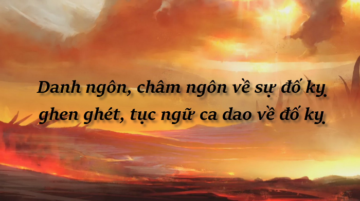 Top 8 những câu nói hay về sự ganh ghét đố kỵ mới nhất năm 2022