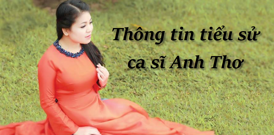 thong-tin-tieu-su-ca-si-anh-tho1.png