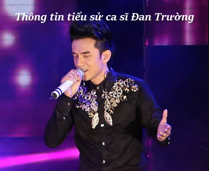 thong-tin-tieu-su-ca-si-dan-truong1.png