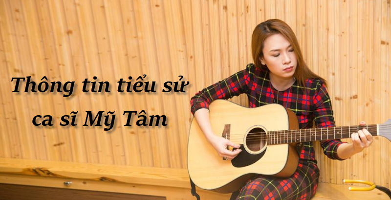 thong-tin-tieu-su-ca-si-my-tam1.png