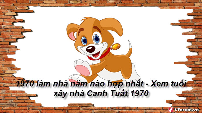 1970-lam-nha-nam-nao-hop-nhat-xem-tuoi-xay-nha-canh-tuat-1970-1.jpg