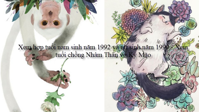 xem-hop-tuoi-nam-sinh-nam-1992-va-nu-sinh-nam-1999-xem-tuoi-chong-nham-than-vo-ky-mao.png