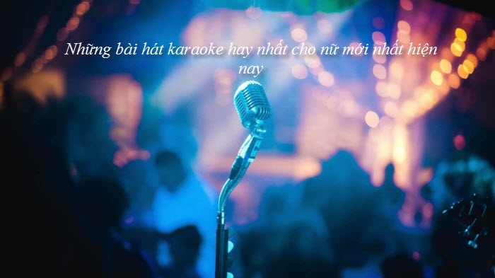 nhung-bai-hat-karaoke-hay-nhat-cho-nu-moi-nhat-hien-nay-1(1).jpg