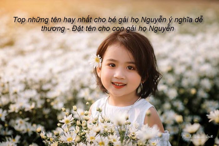 top-nhung-ten-hay-nhat-cho-be-gai-ho-nguyen-y-nghia-de-thuong-dat-ten-cho-con-gai-ho-nguyen.jpg